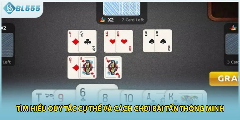 Tìm hiểu quy tắc cụ thể và cách chơi bài tấn thông minh